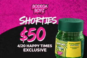 Bodega Boyz $50 Shorties Special